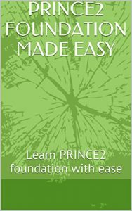 Download PRINCE2 FOUNDATION MADE EASY: Learn  PRINCE2 foundation  with ease pdf, epub, ebook