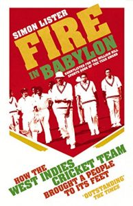 Download Fire in Babylon: How the West Indies Cricket Team Brought a People to its Feet pdf, epub, ebook