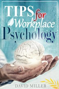 Download Psychology: A Simple Guide to Workplace Psychology: Psychology Tips for the Employee (Psychology at Work, Psychological Motivating Factors, Theoretical … Emotions and Moods, Personality Disorders) pdf, epub, ebook