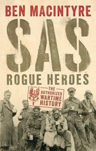 Download SAS: Rogue Heroes – The Authorized Wartime History pdf, epub, ebook