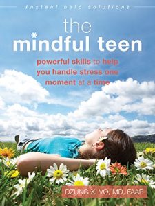 Download The Mindful Teen: Powerful Skills to Help You Handle Stress One Moment at a Time (The Instant Help Solutions Series) pdf, epub, ebook