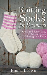 Download Knitting Socks: Quick and Easy Way to Master Sock Knitting in 3 Days (Sock Knitting Patterns Book 1) pdf, epub, ebook