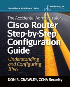 Download The Accidental Administrator:  Cisco Router Step-by-Step Configuration Guide — Understanding and Configuring IPv6 pdf, epub, ebook