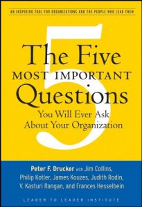 Download The Five Most Important Questions You Will Ever Ask About Your Organization (J-B Leader to Leader Institute/PF Drucker Foundation) pdf, epub, ebook