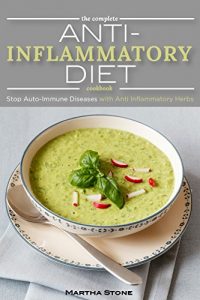 Download The Complete Anti Inflammatory Diet Cookbook: Stop Auto-Immune Diseases with Anti Inflammatory Herbs – Anti Inflammatory Smoothie, Breakfast, Lunch and Dinner Recipes pdf, epub, ebook