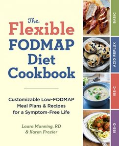 Download The Flexible FODMAP Diet Cookbook: Customizable Low-FODMAP Meal Plans & Recipes for a Symptom-Free Life pdf, epub, ebook