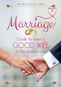 Download Marriage: Guide to been a good wife in the modern era pdf, epub, ebook