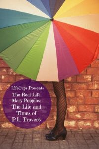 Download The Real Life Mary Poppins: The Life and Times of P.L. Travers pdf, epub, ebook