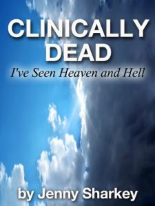 Download Clinically Dead – I’ve seen Heaven and Hell pdf, epub, ebook