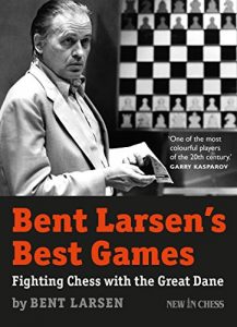 Download Bent Larsen’s Best Games: Fighting Chess with the Great Dane pdf, epub, ebook