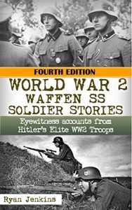 Download World War 2: Waffen SS Soldier Stories: Eyewitness Accounts of Hitler’s Elite Troops pdf, epub, ebook