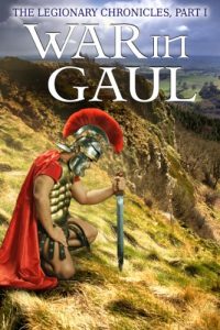 Download The Legionary Chronicles (Part 1): War in Gaul pdf, epub, ebook