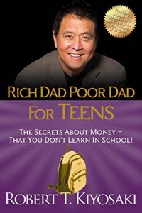 Download Rich Dad Poor Dad for Teens: The Secrets about Money–That You Don’t Learn in School! pdf, epub, ebook