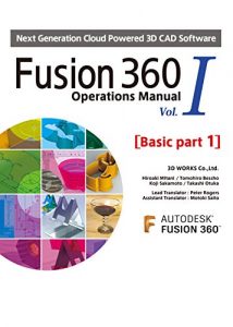 Download Fusion 360 Operations Manual Vol.1 [Basic part1]: Next Generation Cloud Powered 3D CAD Software pdf, epub, ebook