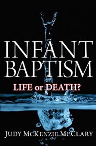 Download Infant Baptism-Life or Death? (Will the Real Church Please Stand Up Book 1) pdf, epub, ebook