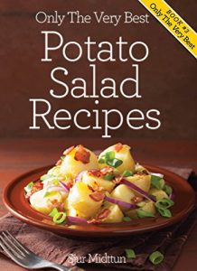 Download Potato Salad Recipes: Mouth Watering, Tried And Tested Potato Salad Recipes And Little Known Potato Salad Recipe Tips. (Only The Very Best Recipes Book 3) pdf, epub, ebook