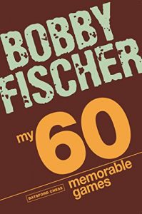 Download My 60 Memorable Games: chess tactics, chess strategies with Bobby Fischer (Batsford Chess) pdf, epub, ebook