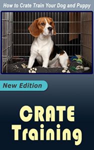 Download Crate Training: How to Crate Train Your Dog and Puppy pdf, epub, ebook