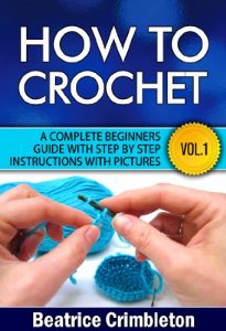 Download Crochet: Basics. How To Crochet Vol. I. A Complete Beginners Guide with Step by Step instructions with Pictures! (Crochet, Beginning Crochet, Crocheting, … The Ultimate Guide to Learn How to Book 1) pdf, epub, ebook