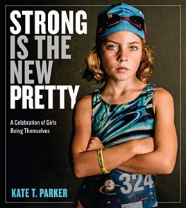 Download Strong Is the New Pretty: A Celebration of Girls Being Themselves pdf, epub, ebook