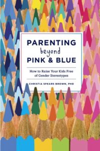 Download Parenting Beyond Pink & Blue: How to Raise Your Kids Free of Gender Stereotypes pdf, epub, ebook