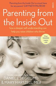 Download Parenting from the Inside Out: how a deeper self-understanding can help you raise children who thrive pdf, epub, ebook