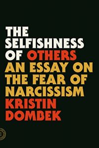 Download The Selfishness of Others: An Essay on the Fear of Narcissism pdf, epub, ebook