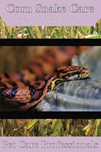 Download Corn Snake Care: The Complete Guide to Caring for and Keeping Corn Snakes as Pets pdf, epub, ebook