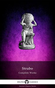 Download Delphi Complete Works of Strabo – Geography (Illustrated) (Delphi Ancient Classics Book 61) pdf, epub, ebook