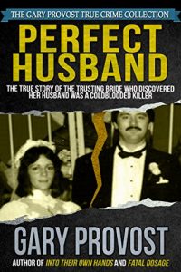 Download Perfect Husband: The True Story of the Trusting Bride Who Discovered Her Husband Was a Coldblooded Killer pdf, epub, ebook