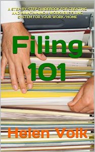 Download Filing 101: A Step-by-Step Guidebook for Creating and Maintaining a Workable Filing System For Your Work/Home pdf, epub, ebook