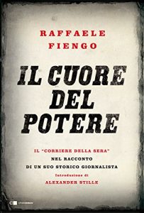 Download Il cuore del potere: Il “Corriere della Sera” nel racconto di un suo storico giornalista (Italian Edition) pdf, epub, ebook