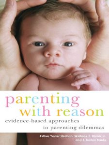 Download Parenting with Reason: Evidence-Based Approaches to Parenting Dilemmas (Parent and Child) pdf, epub, ebook