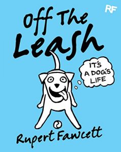 Download Off The Leash: It’s a Dog’s Life pdf, epub, ebook
