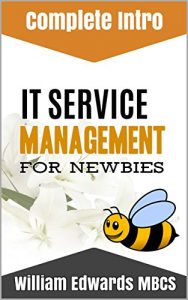 Download IT Service Management for Newbies: Comprehensive Introduction (ITIL Certification Book 1) pdf, epub, ebook