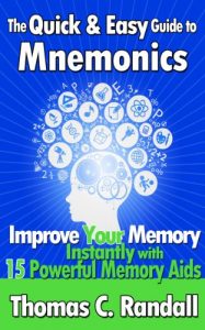 Download The Quick and Easy Guide to Mnemonics: Improve Your Memory Instantly with 15 Powerful Memory Aids pdf, epub, ebook