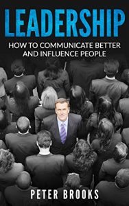 Download Leadership: How To Communicate Better And Influence People pdf, epub, ebook