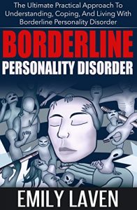 Download Borderline Personality Disorder: The Ultimate Practical Approach To Understanding, Coping, and Living With Borderline Personality Disorder (Borderline … Disorder, BPD, Borderline Personality) pdf, epub, ebook