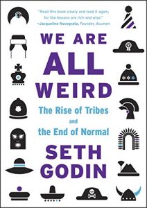 Download We Are All Weird: The Rise of Tribes and the End of Normal pdf, epub, ebook