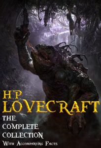 Download H. P. Lovecraft: The Complete Collection. (With Accompanying Facts): 62 Short Stories and 5 Novellas. pdf, epub, ebook