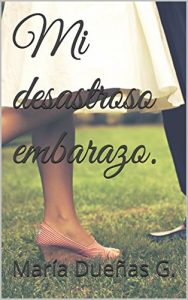 Download Mi desastroso embarazo. (Spanish Edition) pdf, epub, ebook