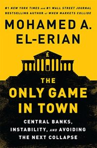 Download The Only Game in Town: Central Banks, Instability, and Avoiding the Next Collapse pdf, epub, ebook