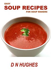 Download Easy Soup Recipes: For Soup Makers pdf, epub, ebook