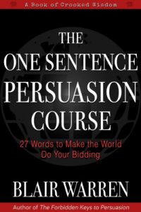 Download The One Sentence Persuasion Course – 27 Words to Make the World Do Your Bidding pdf, epub, ebook