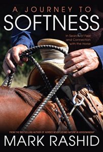 Download A Journey to Softness: In Search of Feel and Connection with the Horse pdf, epub, ebook