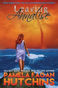 Download Leaving Annalise (What Doesn’t Kill You, #2): A Katie Romantic Mystery (What Doesn’t Kill You) pdf, epub, ebook