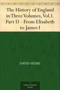 Download The History of England in Three Volumes, Vol.I., Part D. From Elizabeth to James I. pdf, epub, ebook