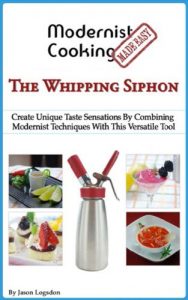 Download Modernist Cooking Made Easy: The Whipping Siphon pdf, epub, ebook