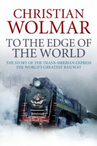 Download To the Edge of the World: The Story of the Trans-Siberian Railway pdf, epub, ebook