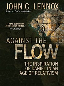 Download Against the Flow: The inspiration of Daniel in an age of relativism pdf, epub, ebook